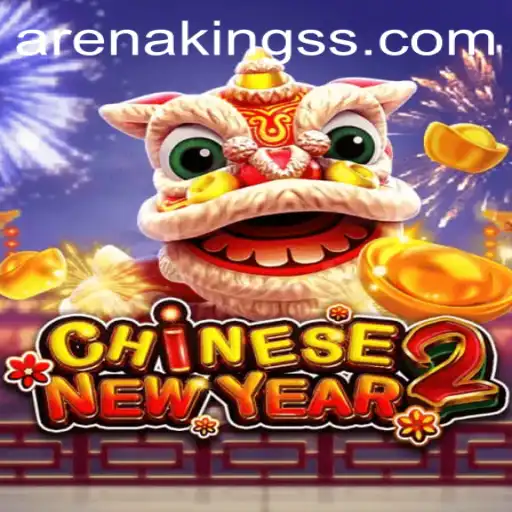 CHINESENEWYEAR2: A Dive into the World of Arena Kings